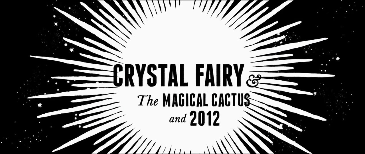 Crystal Fairy & the Magical Cactus and 2012 (2013)