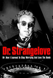 Dr. Strangelove or: How I Learned to Stop Worrying and Love the Bomb