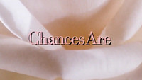 Chances Are